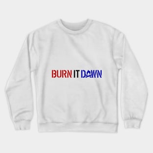 BURN IT DOWN Crewneck Sweatshirt